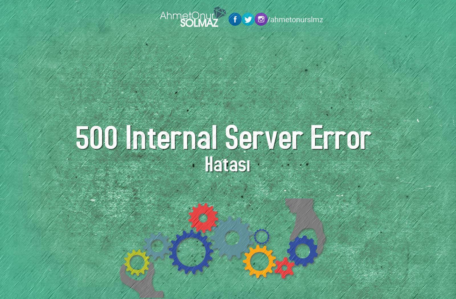 500 internal Server Error Hatası
