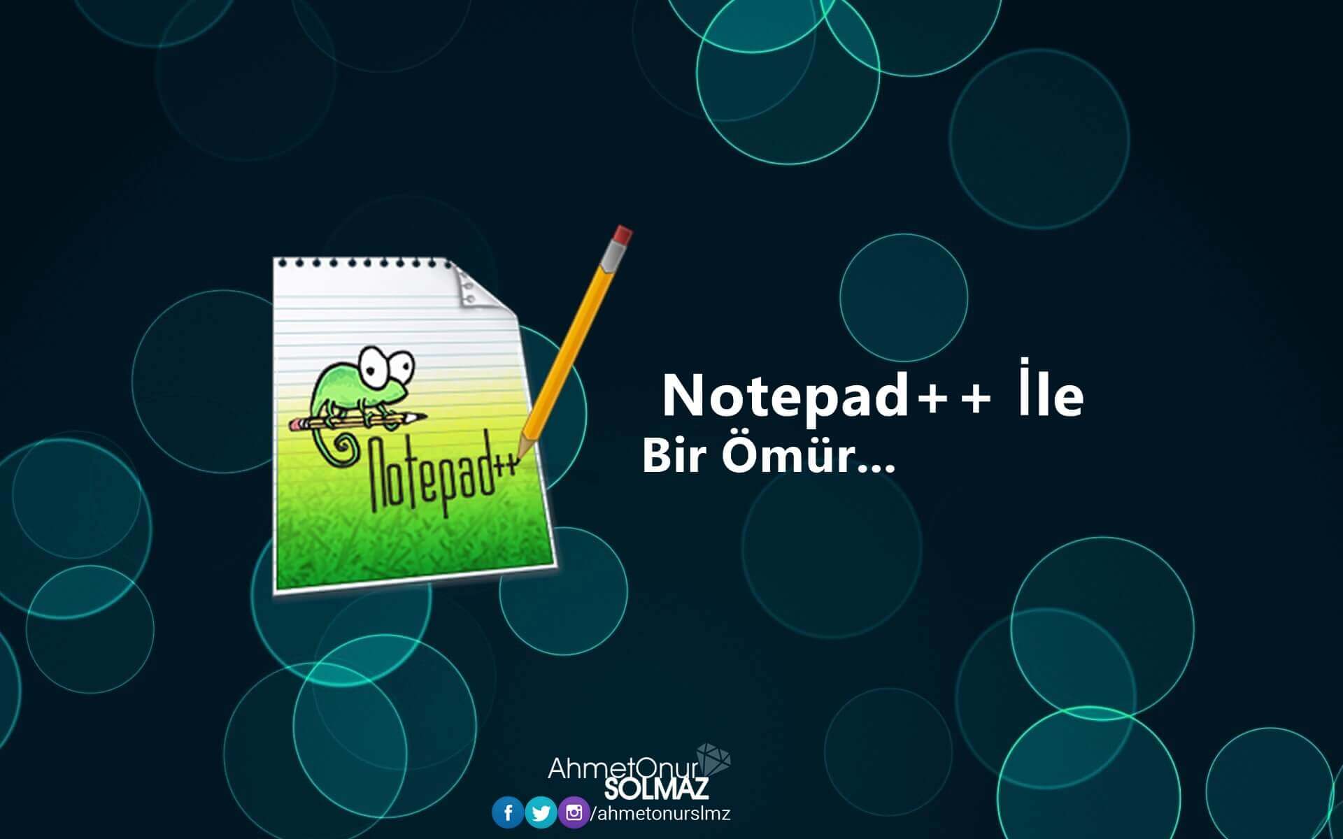 Notepad++ İle Bir Ömür